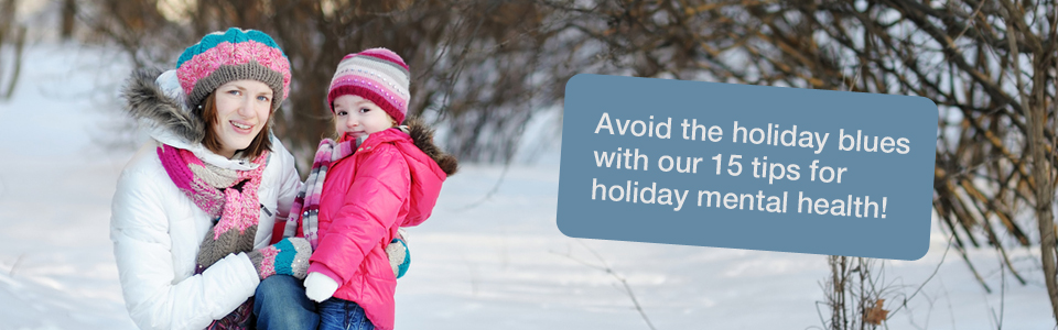 Avoid the holiday blues with our 15 tips for holiday mental health